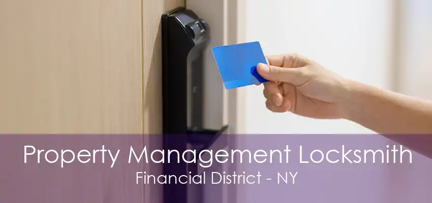 Property Management Locksmith Financial District - NY