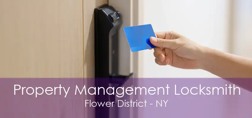 Property Management Locksmith Flower District - NY