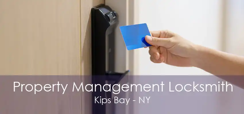 Property Management Locksmith Kips Bay - NY