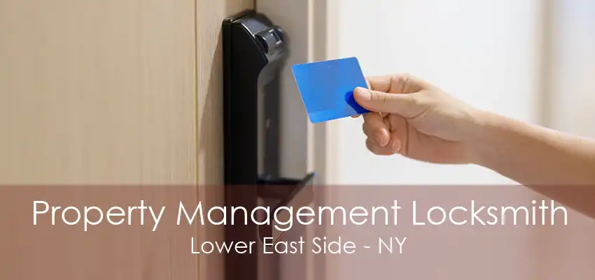 Property Management Locksmith Lower East Side - NY