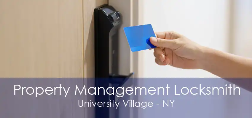 Property Management Locksmith University Village - NY