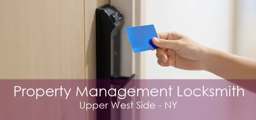 Property Management Locksmith Upper West Side - NY