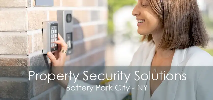 Property Security Solutions Battery Park City - NY