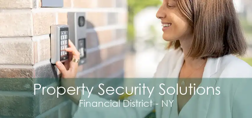 Property Security Solutions Financial District - NY