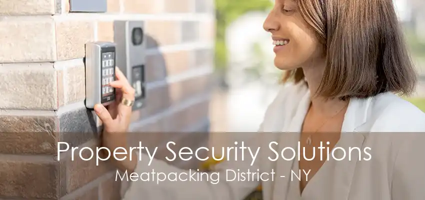 Property Security Solutions Meatpacking District - NY