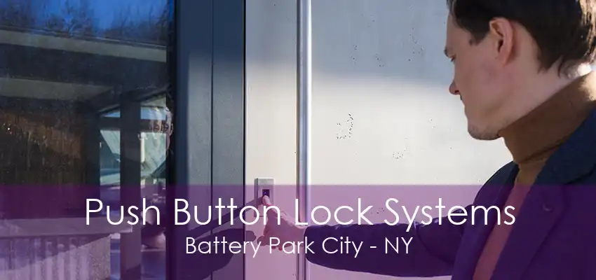 Push Button Lock Systems Battery Park City - NY