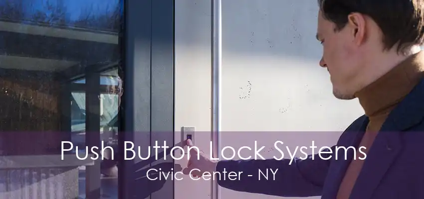 Push Button Lock Systems Civic Center - NY