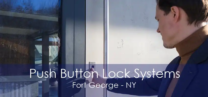 Push Button Lock Systems Fort George - NY