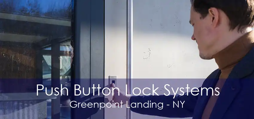 Push Button Lock Systems Greenpoint Landing - NY