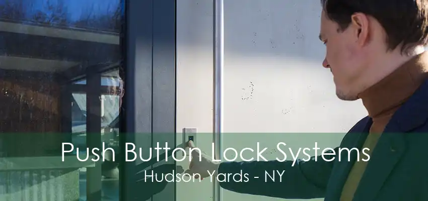 Push Button Lock Systems Hudson Yards - NY