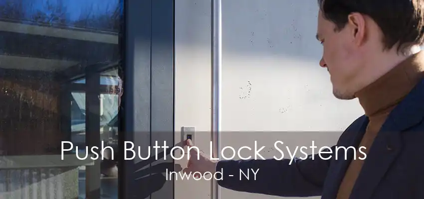 Push Button Lock Systems Inwood - NY