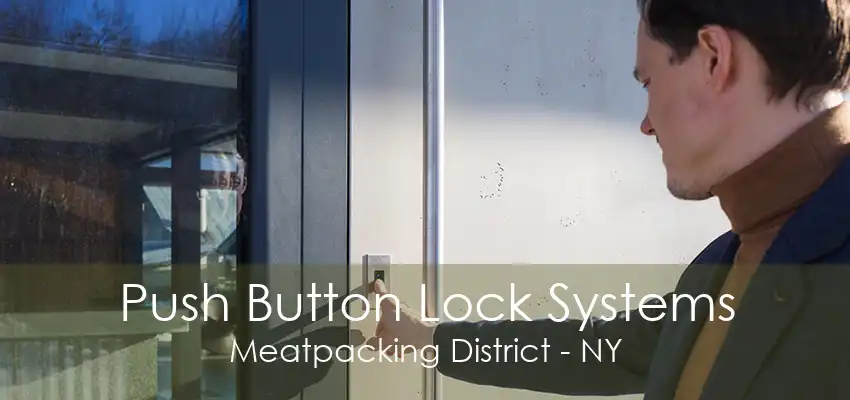 Push Button Lock Systems Meatpacking District - NY