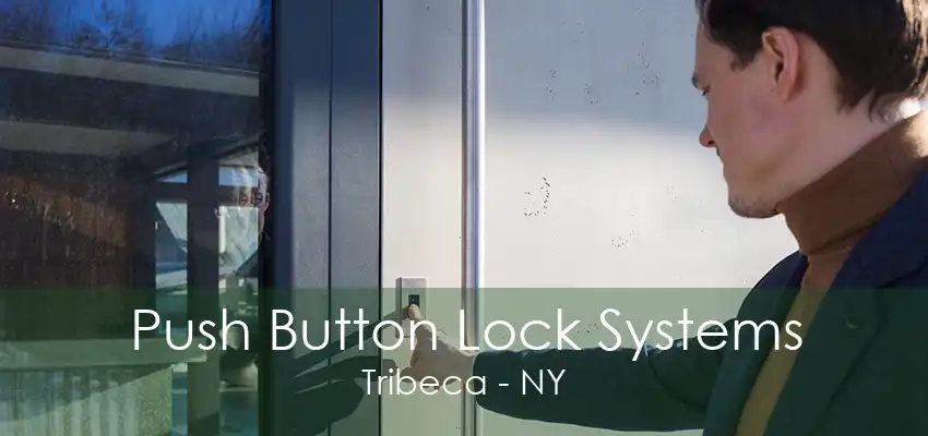 Push Button Lock Systems Tribeca - NY