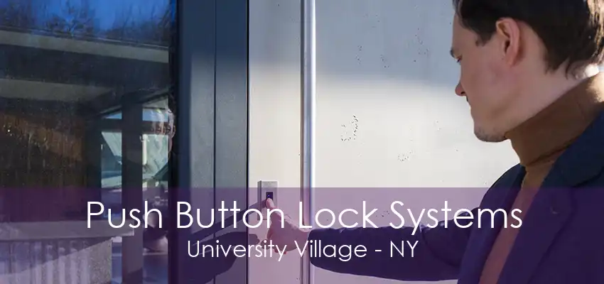 Push Button Lock Systems University Village - NY