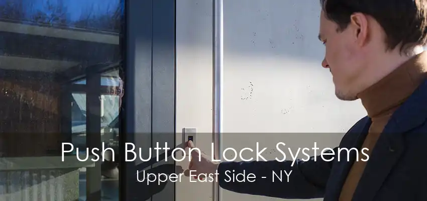 Push Button Lock Systems Upper East Side - NY