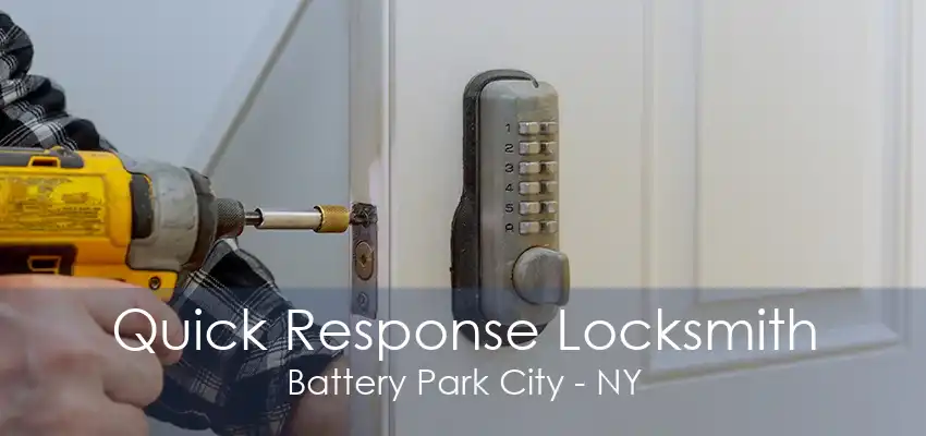 Quick Response Locksmith Battery Park City - NY