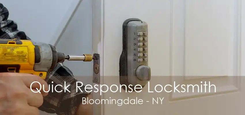 Quick Response Locksmith Bloomingdale - NY