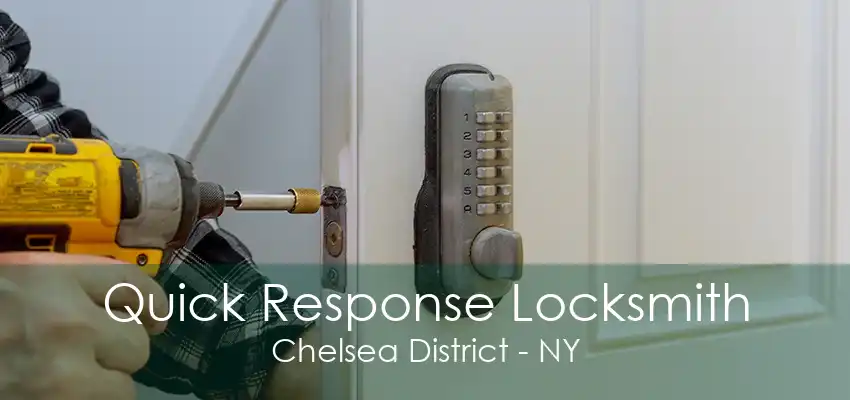 Quick Response Locksmith Chelsea District - NY