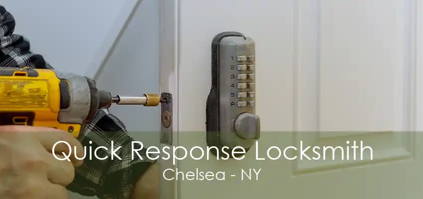 Quick Response Locksmith Chelsea - NY