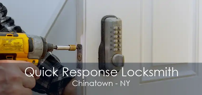 Quick Response Locksmith Chinatown - NY