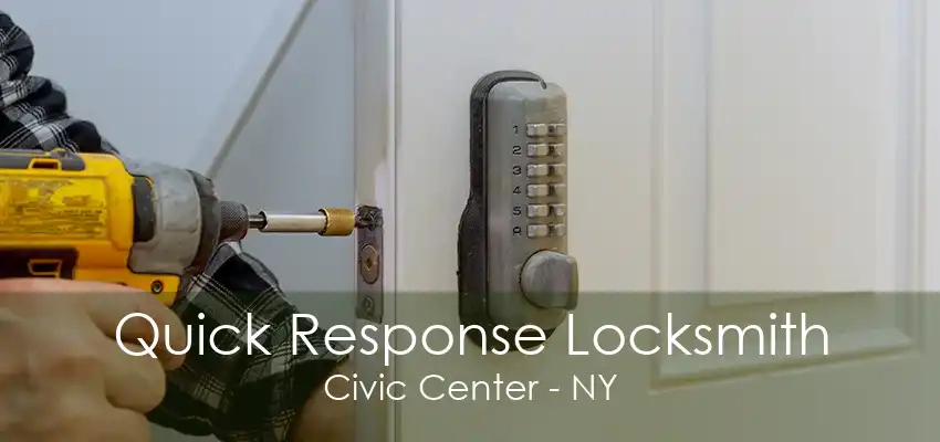 Quick Response Locksmith Civic Center - NY