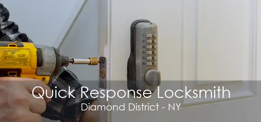 Quick Response Locksmith Diamond District - NY