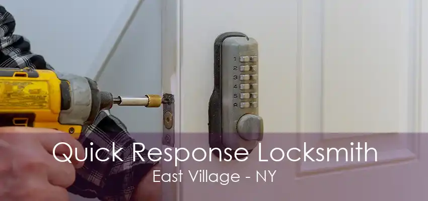 Quick Response Locksmith East Village - NY