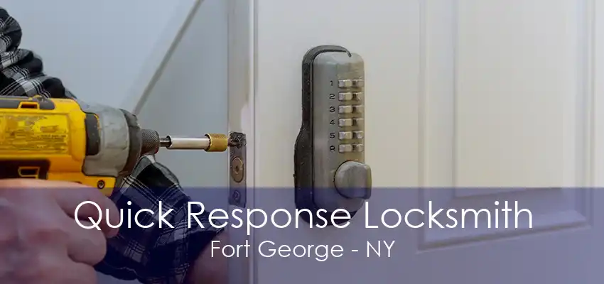 Quick Response Locksmith Fort George - NY