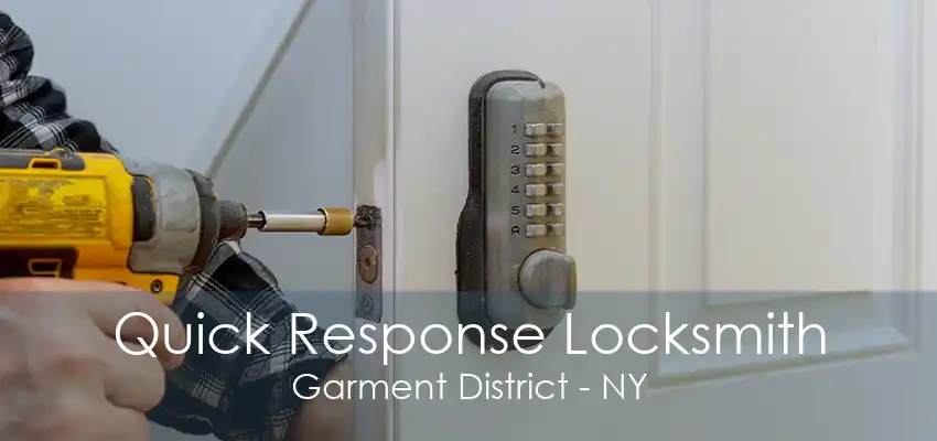 Quick Response Locksmith Garment District - NY