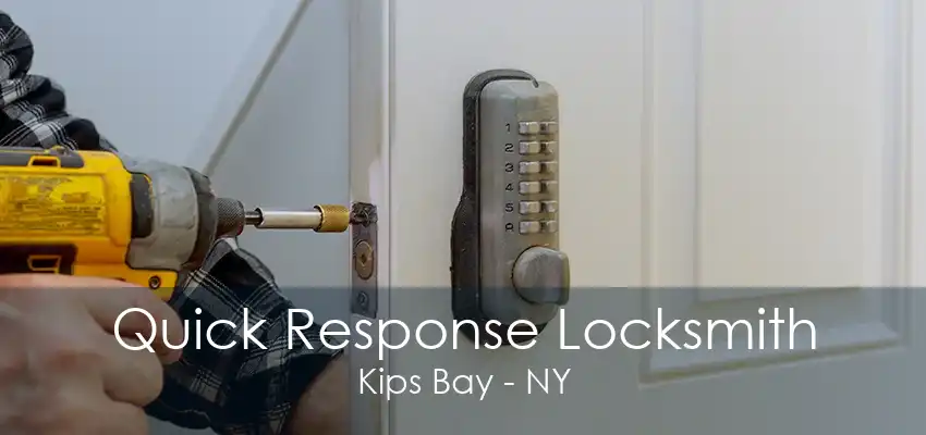 Quick Response Locksmith Kips Bay - NY