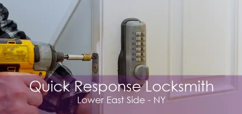 Quick Response Locksmith Lower East Side - NY