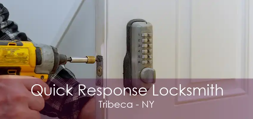 Quick Response Locksmith Tribeca - NY