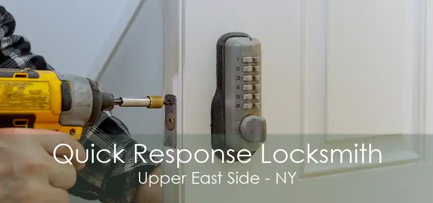 Quick Response Locksmith Upper East Side - NY