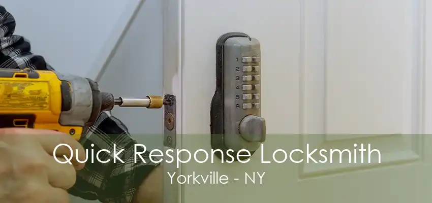 Quick Response Locksmith Yorkville - NY