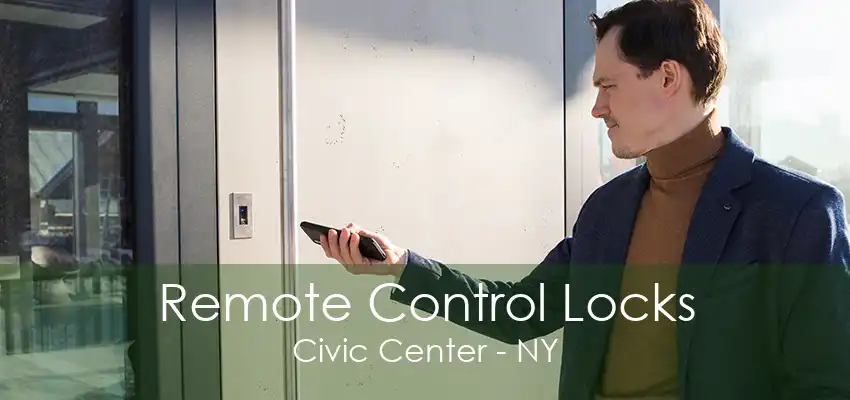 Remote Control Locks Civic Center - NY