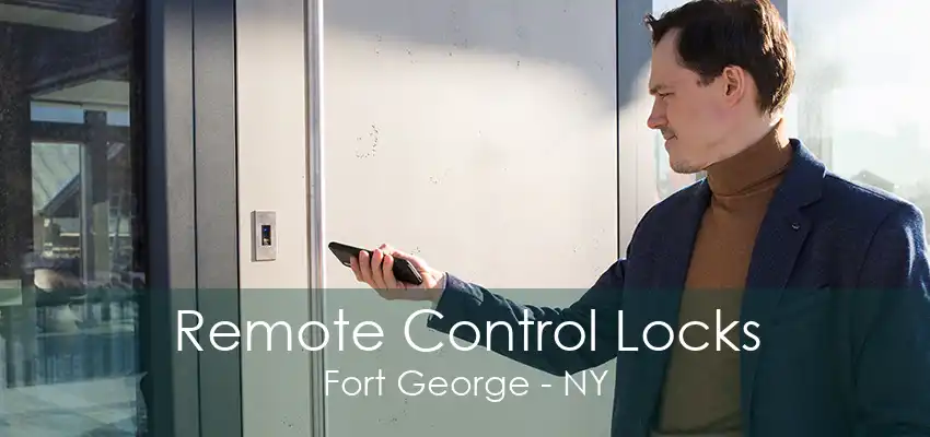 Remote Control Locks Fort George - NY