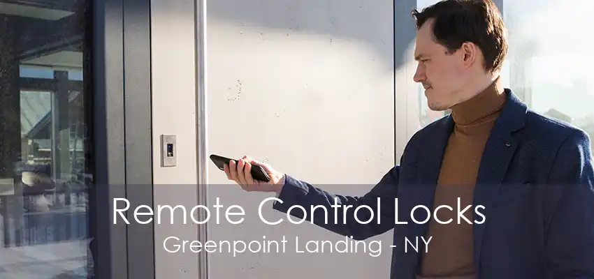 Remote Control Locks Greenpoint Landing - NY