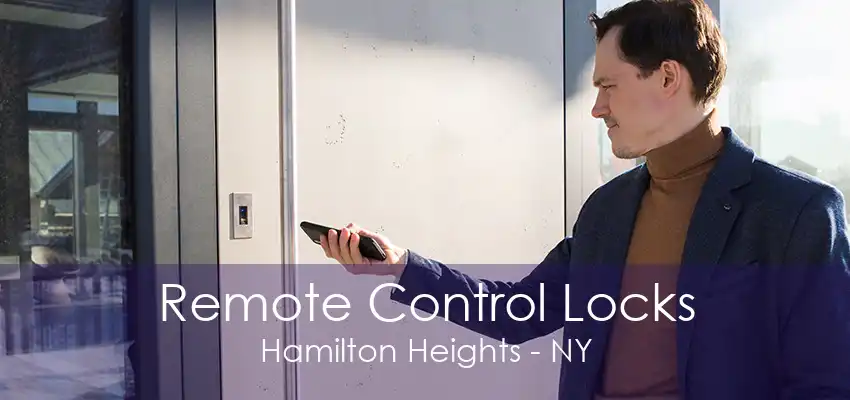 Remote Control Locks Hamilton Heights - NY