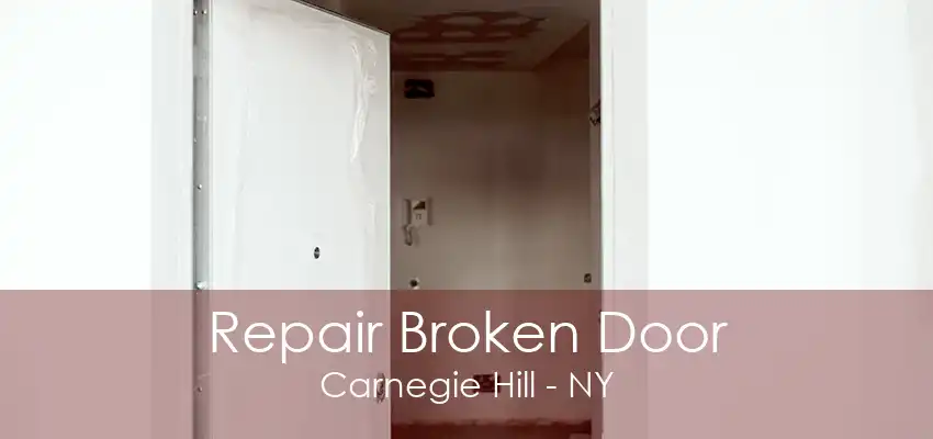 Repair Broken Door Carnegie Hill - NY