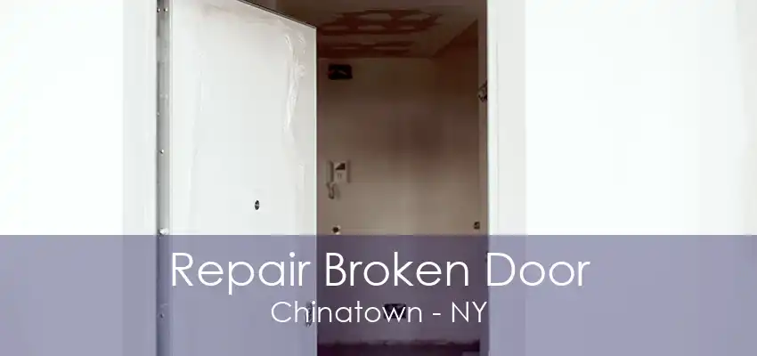 Repair Broken Door Chinatown - NY