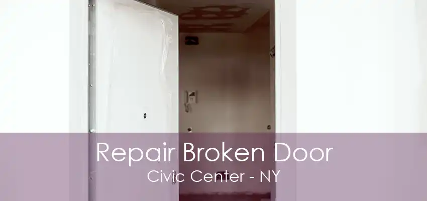 Repair Broken Door Civic Center - NY