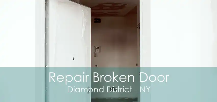 Repair Broken Door Diamond District - NY