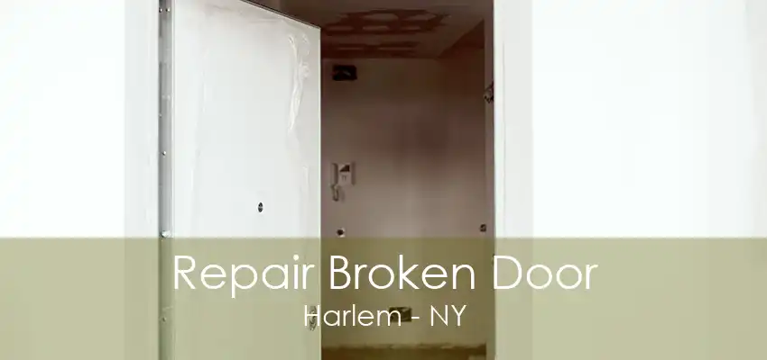 Repair Broken Door Harlem - NY