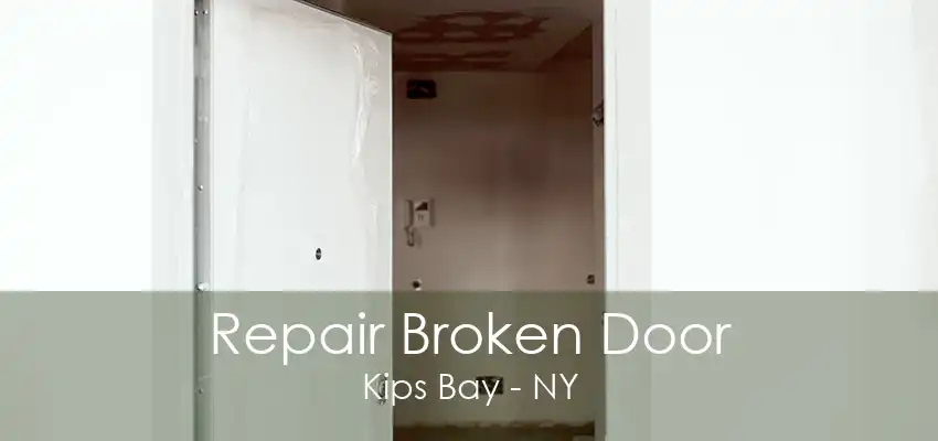 Repair Broken Door Kips Bay - NY