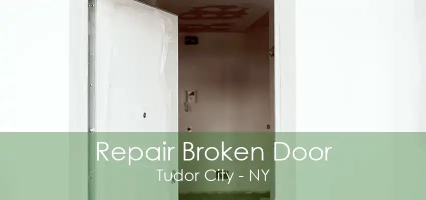 Repair Broken Door Tudor City - NY