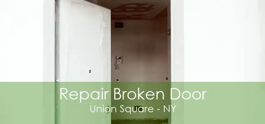 Repair Broken Door Union Square - NY