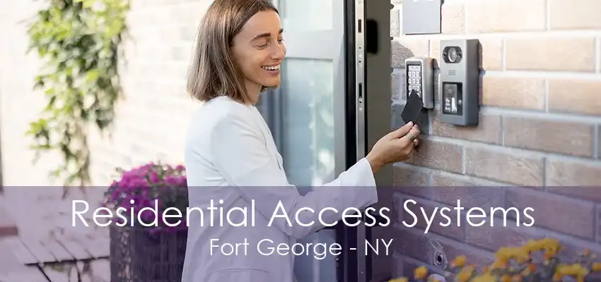 Residential Access Systems Fort George - NY