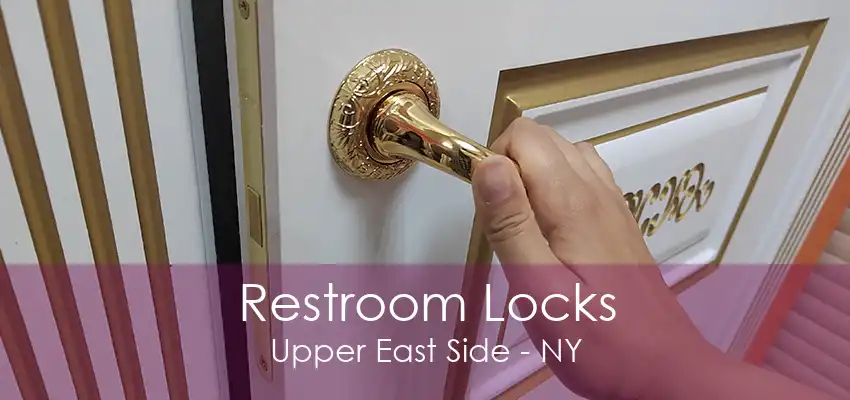 Restroom Locks Upper East Side - NY