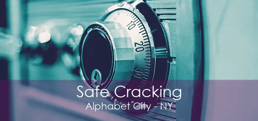 Safe Cracking Alphabet City - NY