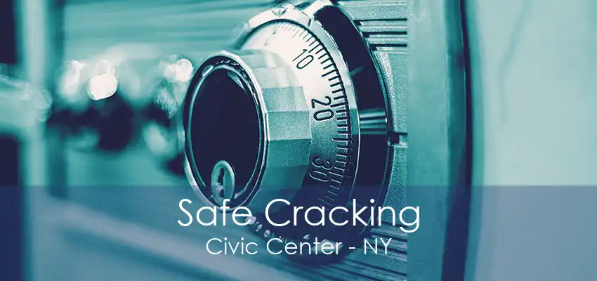 Safe Cracking Civic Center - NY